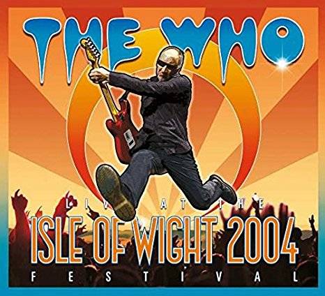 The Who : Live at the Isle of Wight 2004 Festival